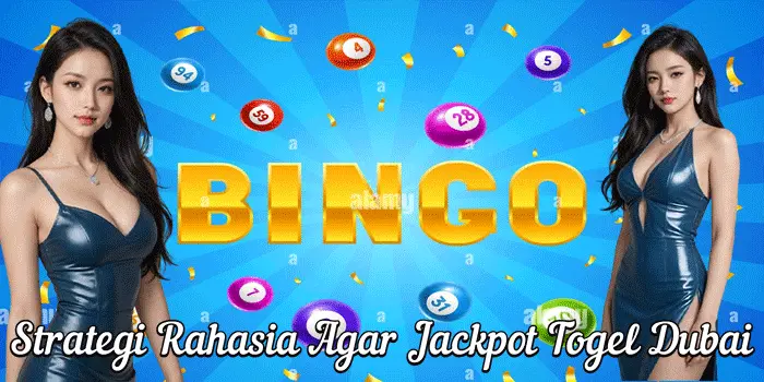 Strategi Rahasia Agar Jackpot Togel Dubai 