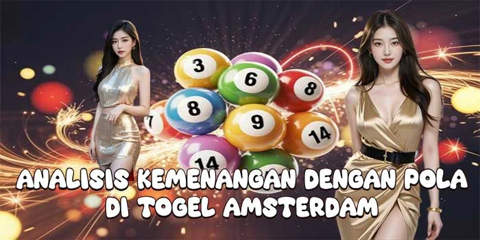Analisis Kemenangan Dengan Pola di Togel Amsterdam