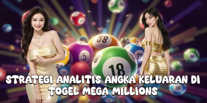 Strategi Analitis Angka Keluaran di Togel Mega Millions