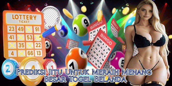 Prediksi Jitu Untuk Meraih Menang Besar Togel Belanda