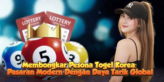 Membongkar Pesona Togel Korea: Pasaran Modern Dengan Daya Tarik Global