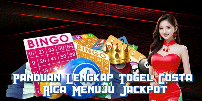 Panduan Lengkap Togel Costa Rica Menuju Jackpot